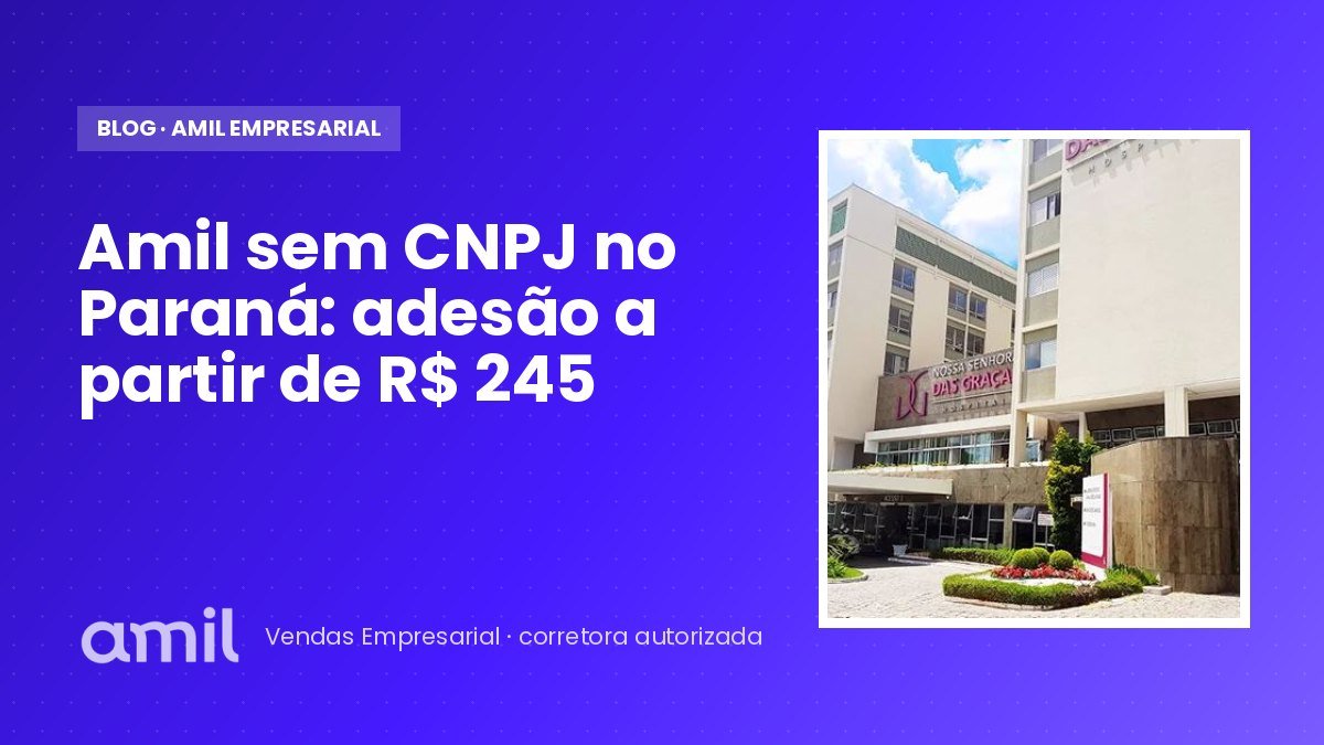 Amil sem CNPJ no Paraná: adesão a partir de R$ 245