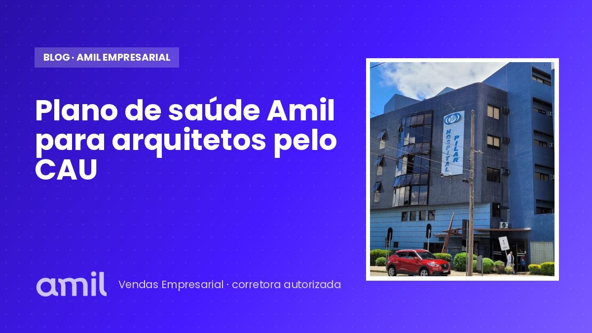 Plano de saúde Amil para arquitetos pelo CAU