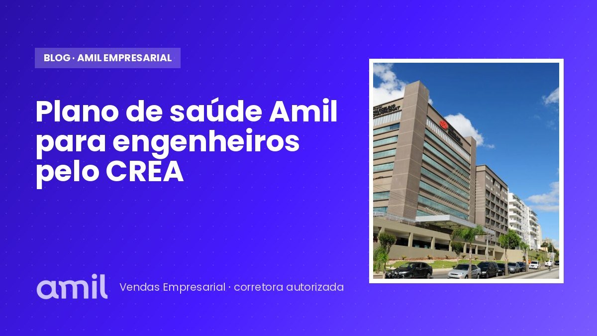 Plano de saúde Amil para engenheiros pelo CREA