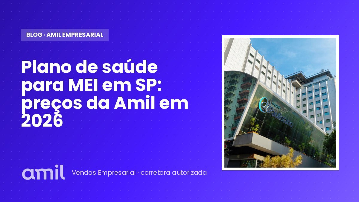Plano de saúde para MEI em SP: preços da Amil em 2026